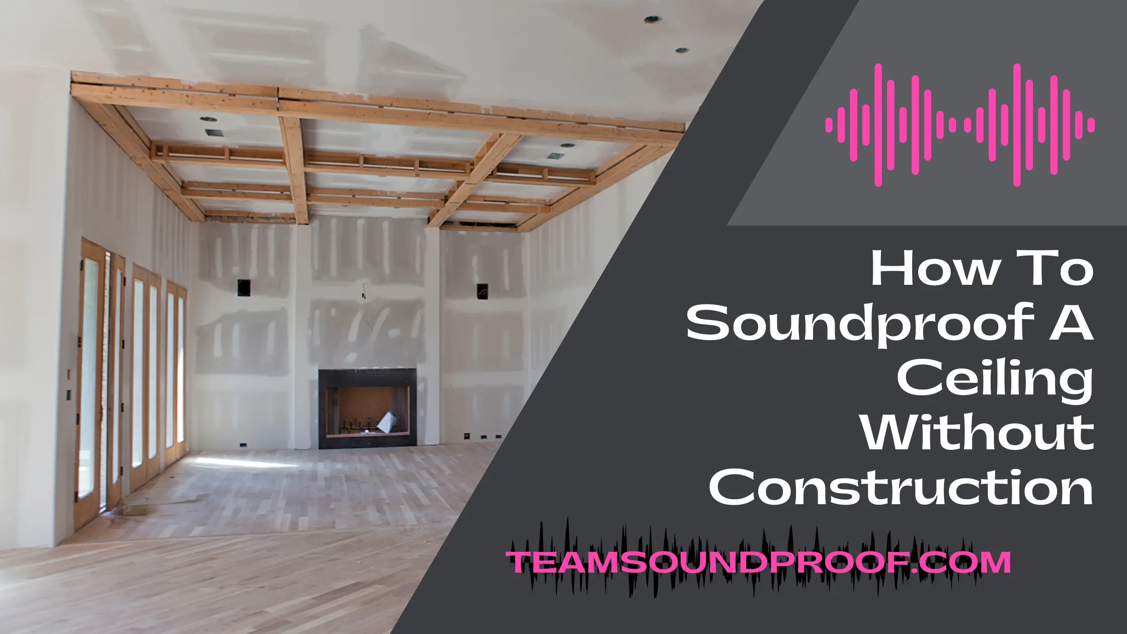 How To Soundproof A Ceiling Without Construction
