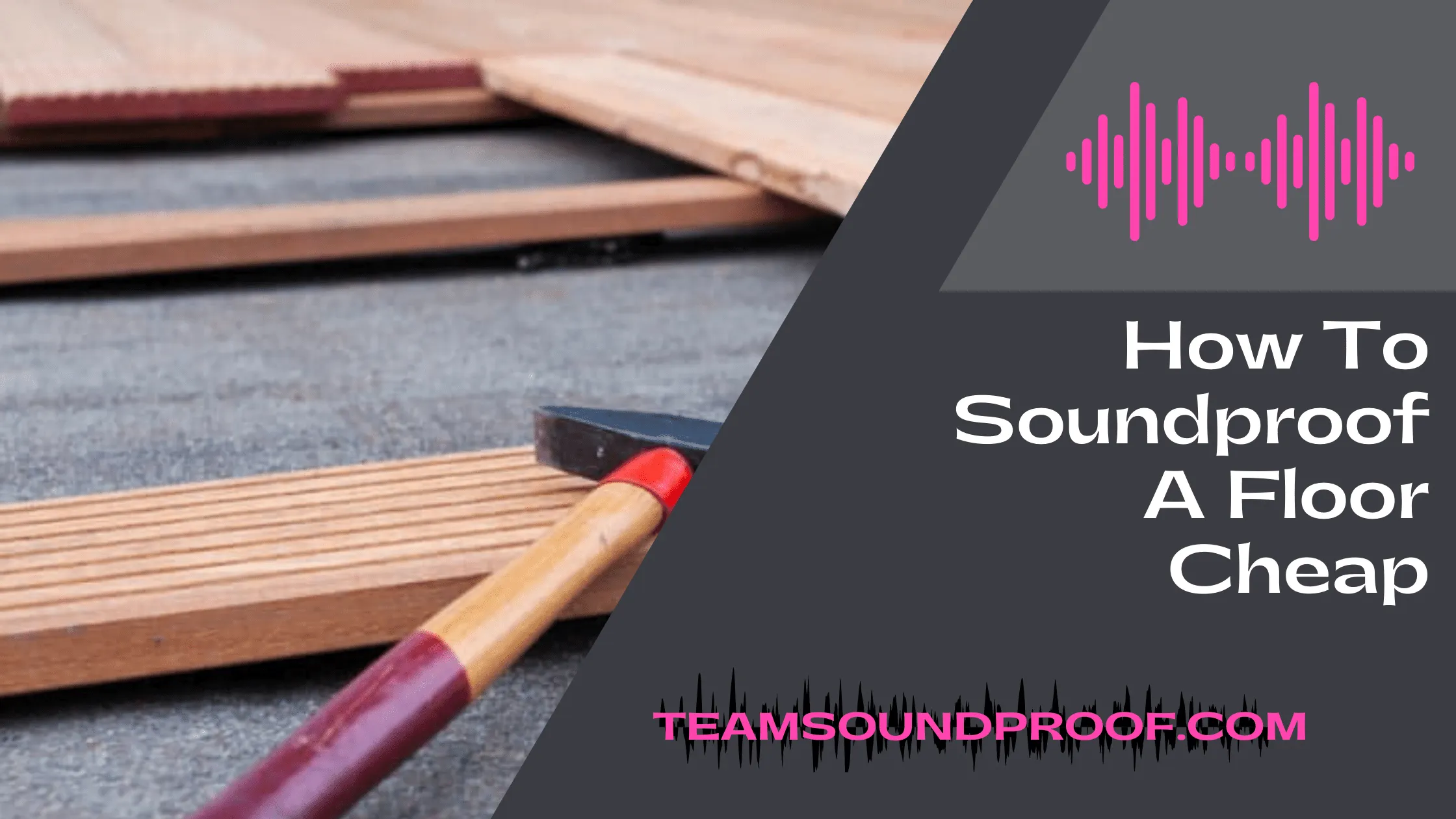 How to Soundproof a Floor Cheap? Comprehensive Guide