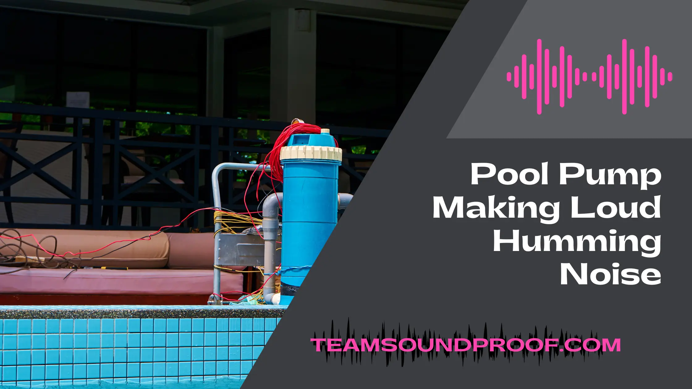 Pool Pump Making Loud Humming Noise - Pro Guide