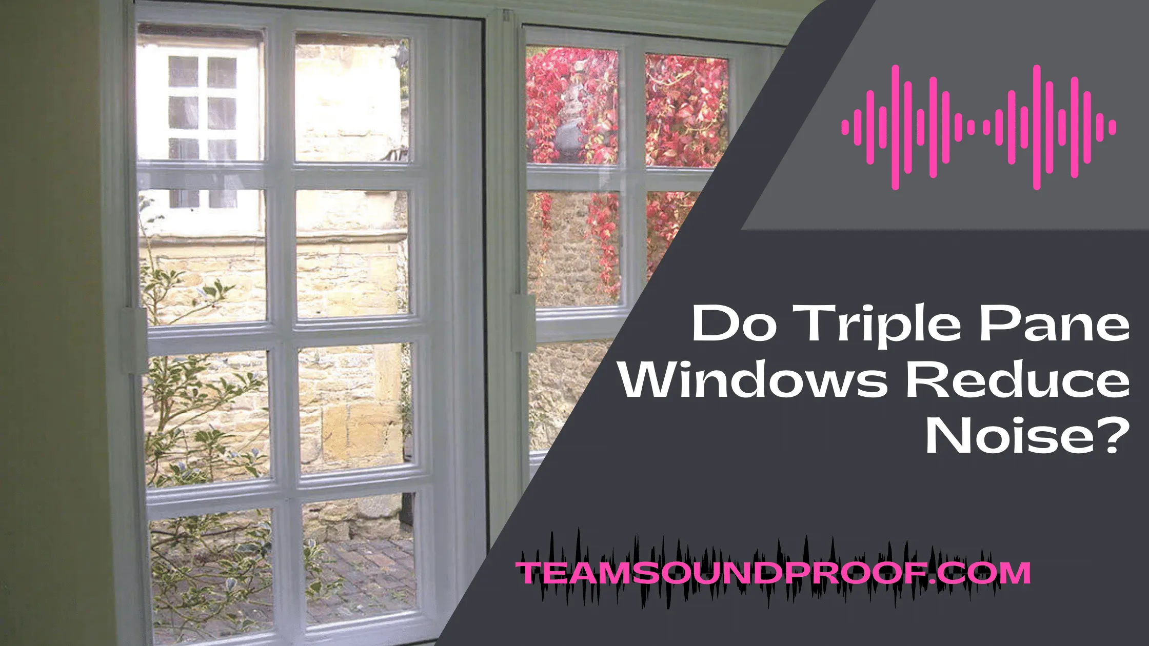 Do Triple Pane Windows Reduce Noise? - Simple Guide
