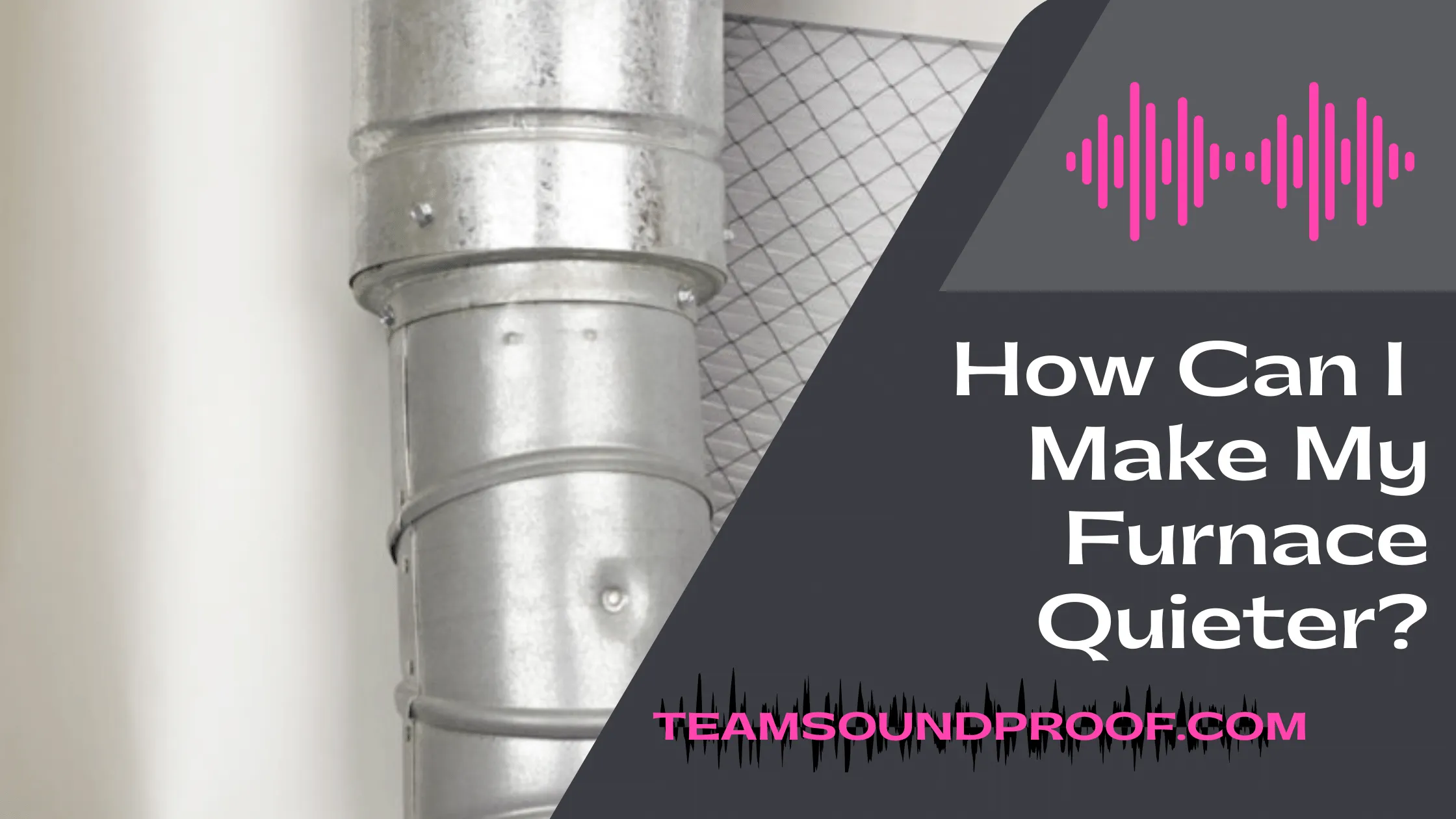 How Can I Make My Furnace Quieter? - Simple Guide