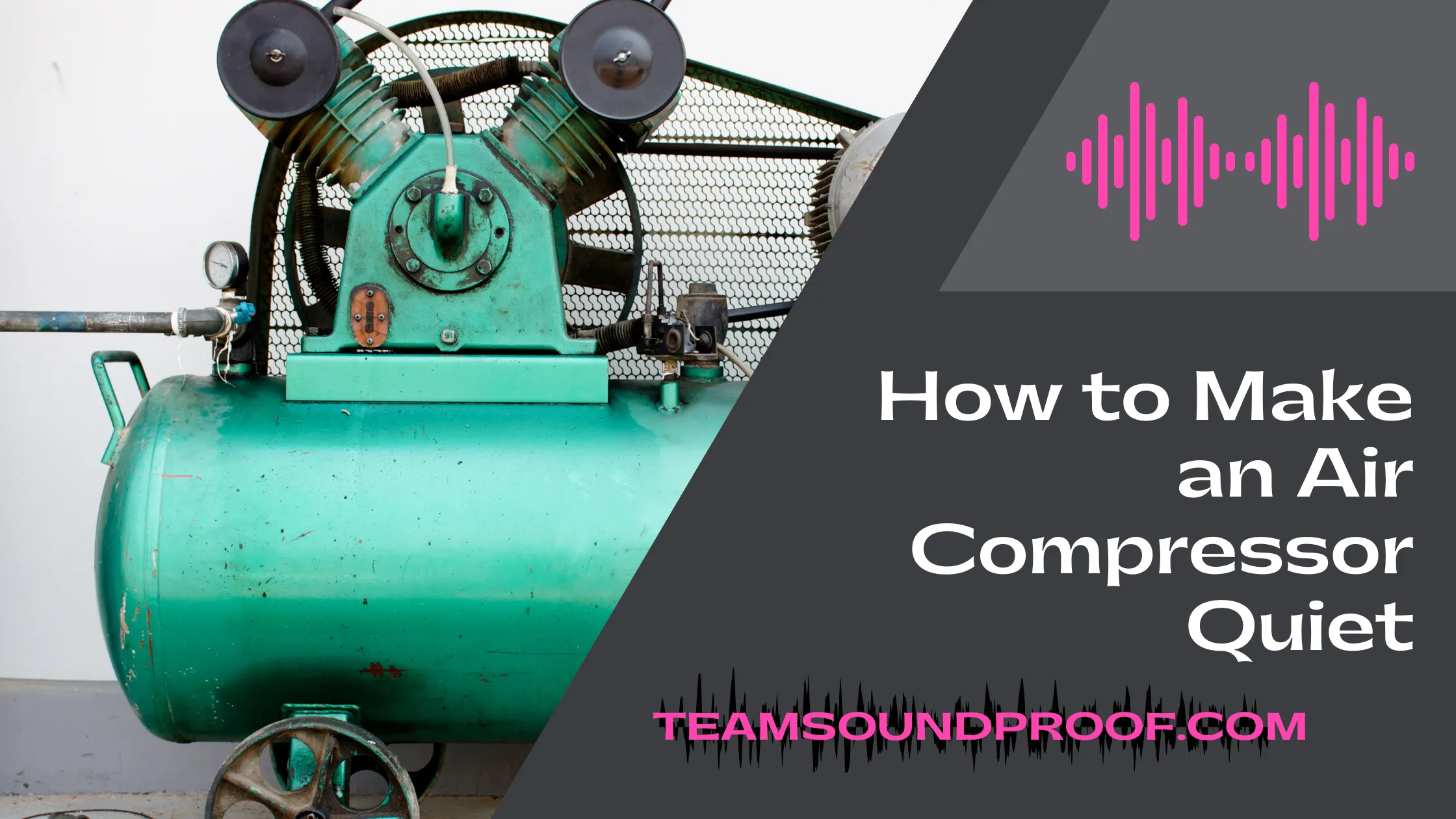 How to Make an Air Compressor Quiet? Complete Guide
