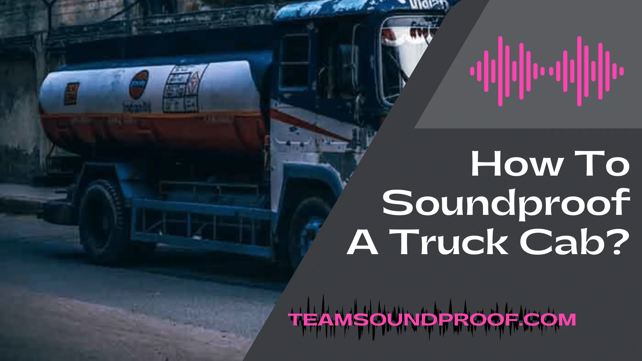 How To Soundproof A Truck Cab? - Recommended Guide
