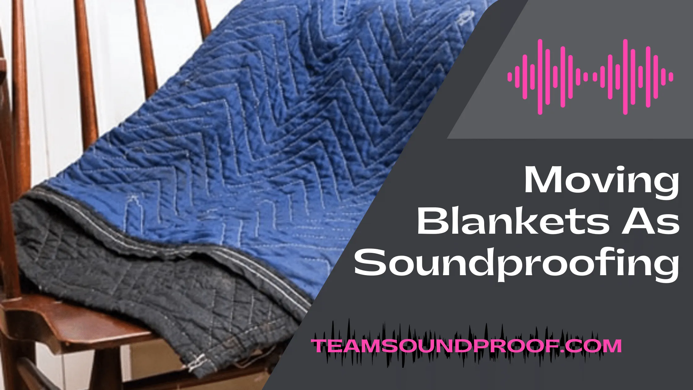 Moving Blankets As Soundproofing - Quick Guide