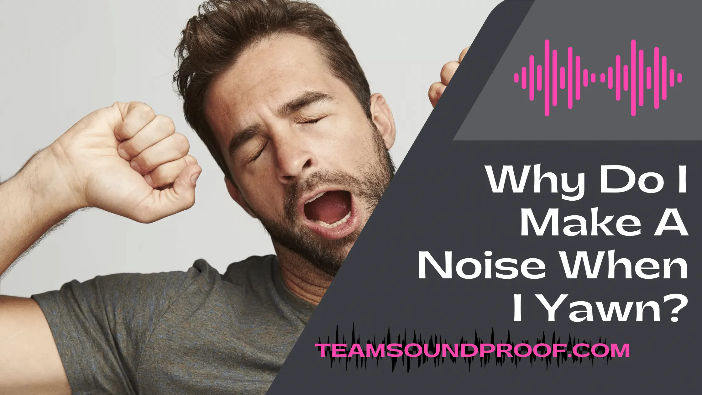 Why Do I Make A Noise When I Yawn? #1 Guide